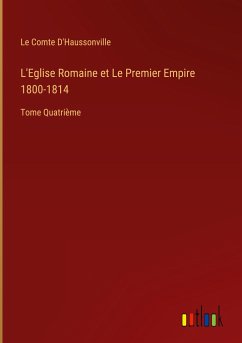 L'Eglise Romaine et Le Premier Empire 1800-1814