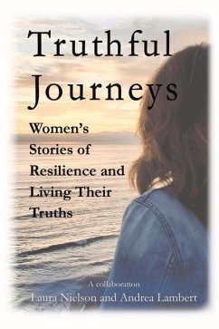 Truthful Journeys: Women's Stories of Resilience and Living Their Truths - Nielson, Laura; Lambert, Andrea