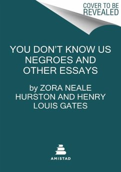 You Don't Know Us Negroes and Other Essays - Hurston, Zora Neale; Henry Louis Gates, Jr.; West, Genevieve