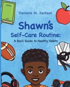 Shawn Self-Care Routine: A Boy's Guide to Healthy Habits - Jackson, Danielle M.