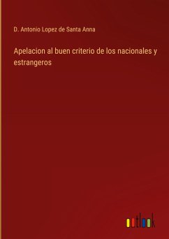 Apelacion al buen criterio de los nacionales y estrangeros - Lopez de Santa Anna, D. Antonio