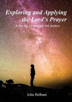 Exploring and Applying the Lord's Prayer - Belham, John