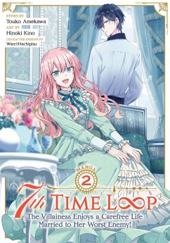 7th Time Loop: The Villainess Enjoys a Carefree Life Married to Her Worst Enemy! (Manga) Vol. 2 - Amekawa, Touko
