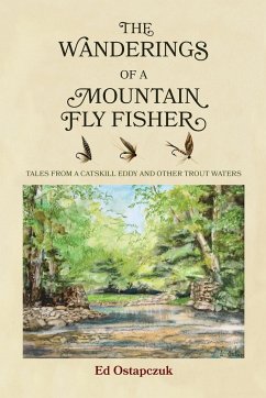 The Wanderings of a Mountain Fly Fisher - Ostapczuk, Ed