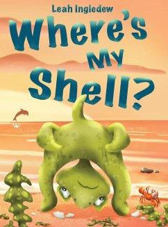 Where's My Shell? - Ingledew, Leah