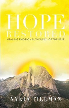 Hope Restored: Healing Emotional Wounds of the Past - Tillman, Nykia