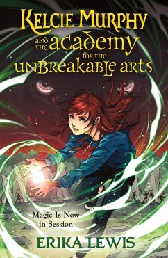 Kelcie Murphy and the Academy for the Unbreakable Arts - Lewis, Erika
