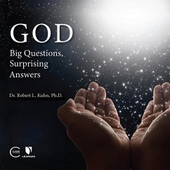 God: Big Questions, Surprising Answers - Kuhn, Robert Lawrence