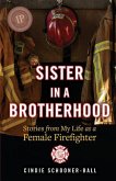 Sister in a Brotherhood: Stories from My Life as a Female Firefighter