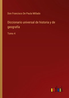 Diccionario universal de historia y de geografía - de Paula Millado, Don Francisco