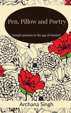 Pen, pillow and poetry - Singh, Archana