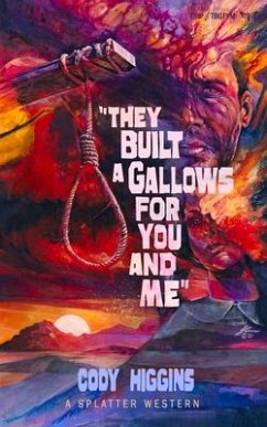 They Built a Gallows for You and Me - Higgins, Cody