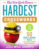 The New York Times Hardest Crosswords Volume 13: 50 Friday and Saturday Puzzles to Challenge Your Brain