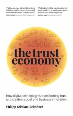 The Trust Economy: How Digital Technology Is Transforming Trust and Creating Social and Business Innovation - Diekhöner, Philipp Kristian