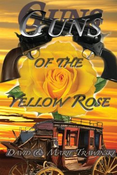 Guns of the Yellow Rose - Trawinski, David; Trawinski, Marie