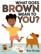What Does Brown Mean to You? - Bild 1