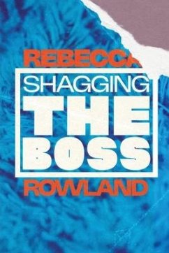 Shagging the Boss - Rowland, Rebecca