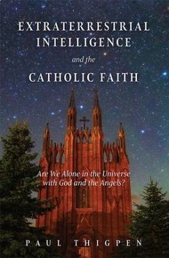 Extraterrestrial Intelligence and the Catholic Faith - Thigpen, Paul