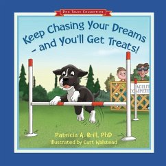 Keep Chasing Your Dreams and You'll Get Treats! - Brill, Patricia Ann