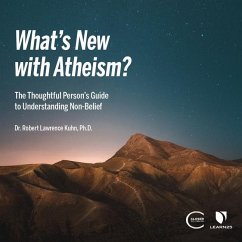 What's New with Atheism?: The Thoughtful Person's Guide to Understanding Non-Belief - Kuhn, Robert Lawrence