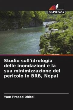 Studio sull'idrologia delle inondazioni e la sua minimizzazione del pericolo in BRB, Nepal - Dhital, Yam Prasad