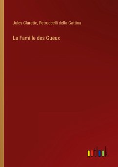 La Famille des Gueux - Claretie, Jules; Gattina, Petruccelli Della