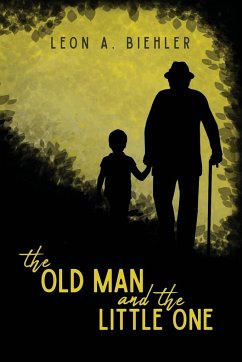 The Old Man and the Little One - Biehler, Leon A.