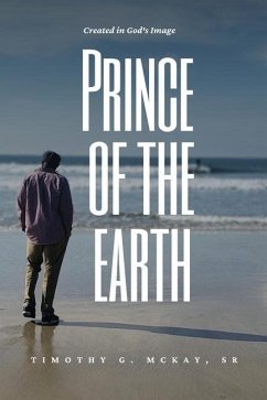 Prince of the Earth: Created In God's Image - McKay, Timothy G.