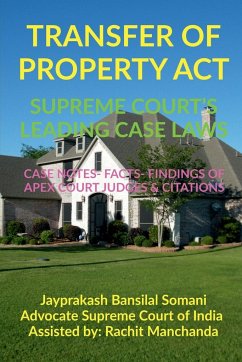 TRANSFER OF PROPERTY ACT- SUPREME COURT'S LEADING CASE LAWS - Somani, Jayprakash