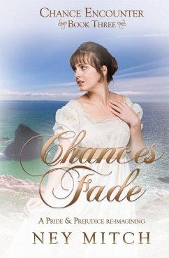 Chances Fade: A Pride & Prejudice Reimagining - Mitch, Ney