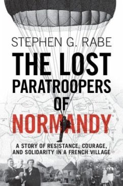 The Lost Paratroopers of Normandy - Rabe, Stephen G.