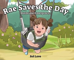 Rae Saves the Day: Bathtime Emergency - Love, Sol