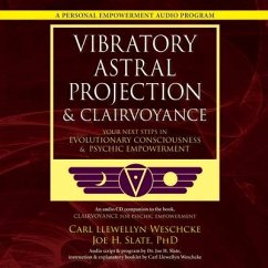 Vibratory Astral Projection & Clairvoyance: Your Next Steps in Evolutionary Consciousness & Psychic Empowerment - Weschcke, Carl Llewellyn; Slate, Joe H.