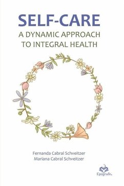Self-care: A dynamic approach to integral health - Schveitzer, Mariana Cabral; Schveitzer, Fernanda Cabral