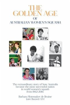 The Golden Age of Australian Women's Squash - Slotemaker de Bruïne, Barbara