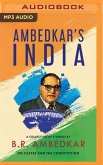 Ambedkar's India: A Collection of 3 Works by Br Ambedkar on Castes and the Constitution
