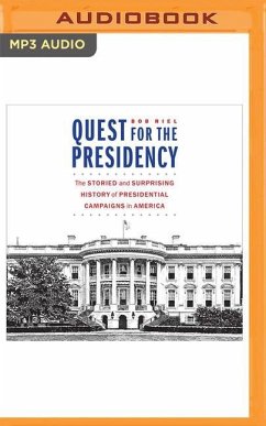 Quest for the Presidency: The Storied and Surprising History of Presidential Campaigns in America - Riel, Bob