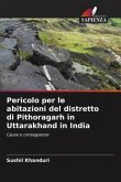Pericolo per le abitazioni del distretto di Pithoragarh in Uttarakhand in India