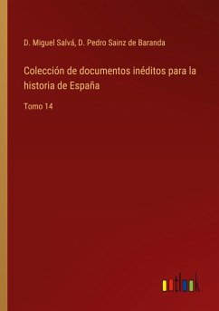 Colección de documentos inéditos para la historia de España - Salvá, D. Miguel; Sainz de Baranda, D. Pedro