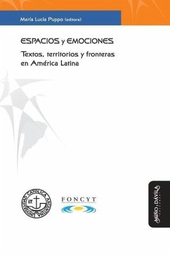 Espacios y emociones: Textos, territorios y fronteras en América Latina - Gherlone, Laura; Eser, Patrick; Leone, Massimo