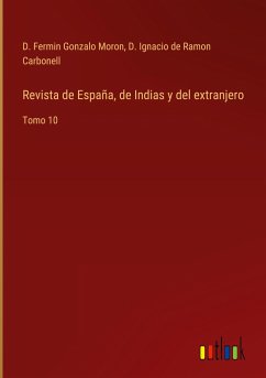 Revista de España, de Indias y del extranjero - Moron, D. Fermin Gonzalo; Carbonell, D. Ignacio de Ramon