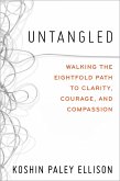 Untangled: Walking the Eightfold Path to Clarity, Courage, and Compassion