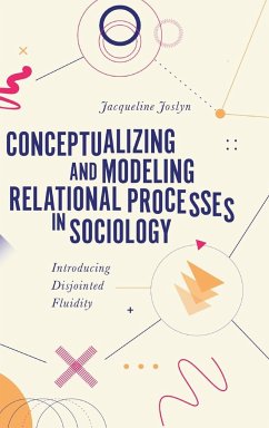 Conceptualizing and Modeling Relational Processes in Sociology - Joslyn, Jacqueline