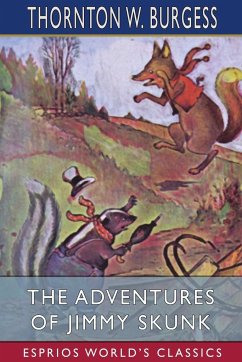 The Adventures of Jimmy Skunk (Esprios Classics) - Burgess, Thornton W.