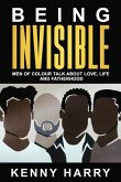 Being Invisible: Men of Colour Talk About Love, Life, and Fatherhood