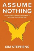 Assume Nothing: Using Transformational Conversation to Overcome Unconscious Bias