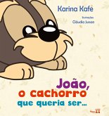 JOÃO, O CACHORRO QUE QUERIA SER...