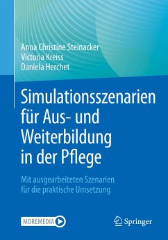 Simulationsszenarien für Aus- und Weiterbildung in der Pflege (eBook, PDF) - Steinacker, Anna Christine; Kreiss, Victoria; Herchet, Daniela