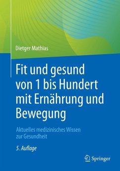 Fit und gesund von 1 bis Hundert mit Ernährung und Bewegung (eBook, PDF) - Mathias, Dietger