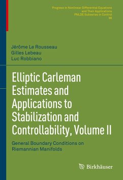 Elliptic Carleman Estimates and Applications to Stabilization and Controllability, Volume II (eBook, PDF) - Le Rousseau, Jérôme; Lebeau, Gilles; Robbiano, Luc